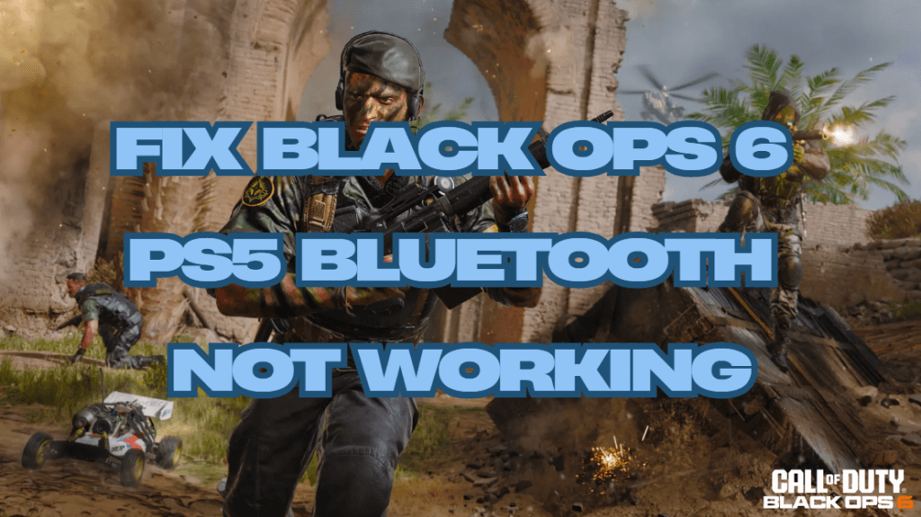 Black Ops 6 PS5 Bluetooth Not Working [FIXED]