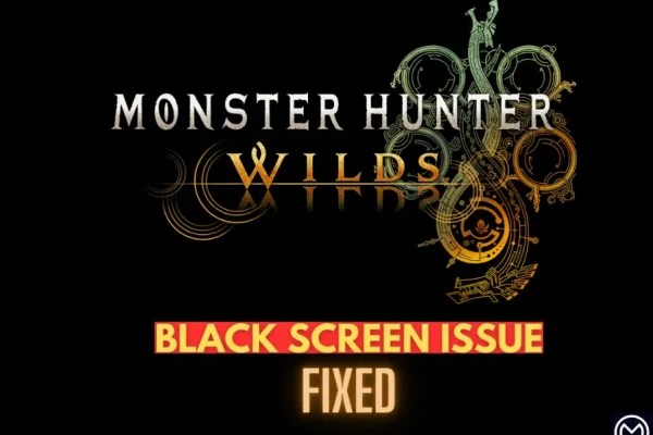 How To Fix Monster Hunter Wilds Black Screen Issue