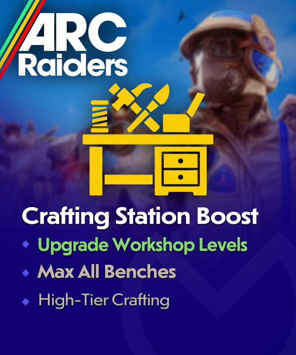 Arc Raiders Crafting Station Boost - Upgrade Workshop Levels